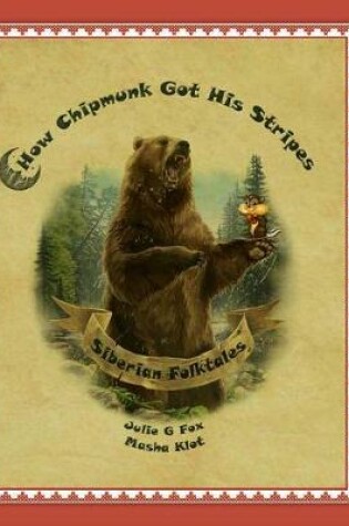 Cover of How Chipmunk Got His Stripes. Siberian Folktales