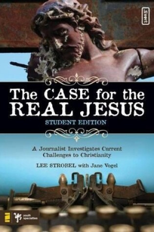 Cover of The Case for the Real Jesusstudent Edition