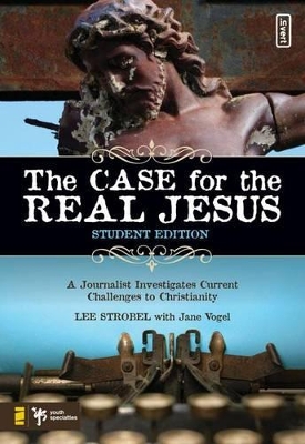 Book cover for The Case for the Real Jesusstudent Edition