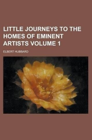 Cover of Little Journeys to the Homes of Eminent Artists Volume 1