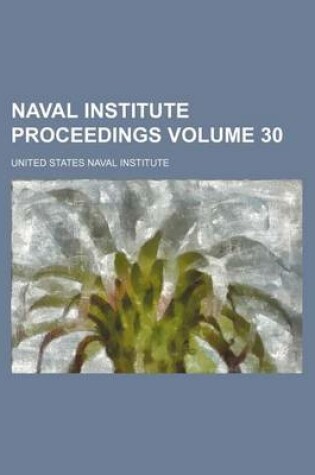 Cover of Naval Institute Proceedings Volume 30