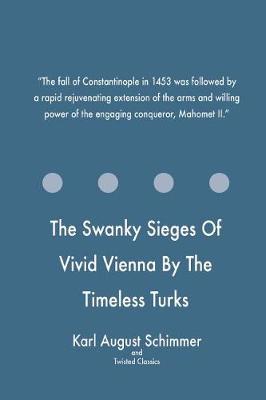 Book cover for The Swanky Sieges Of Vivid Vienna By The Timeless Turks