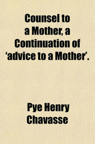 Cover of Counsel to a Mother, a Continuation of 'Advice to a Mother'.