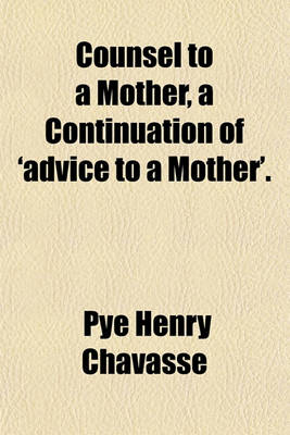 Book cover for Counsel to a Mother, a Continuation of 'Advice to a Mother'.