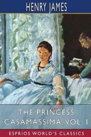 Cover of The Princess Casamassima, Vol. I (Esprios Classics)