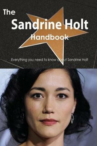 Cover of The Sandrine Holt Handbook - Everything You Need to Know about Sandrine Holt