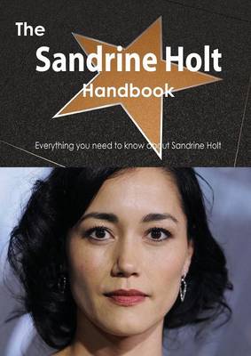 Book cover for The Sandrine Holt Handbook - Everything You Need to Know about Sandrine Holt