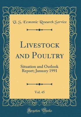 Book cover for Livestock and Poultry, Vol. 45: Situation and Outlook Report; January 1991 (Classic Reprint)