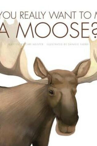 Cover of Do You Really Want to Meet a Moose?