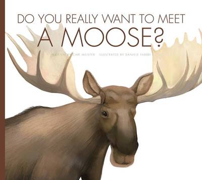 Book cover for Do You Really Want to Meet a Moose?