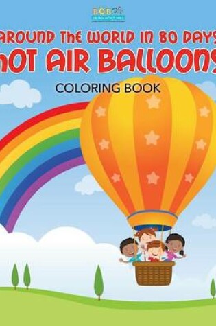 Cover of Around the World in 80 Days Hot Air Balloons Coloring Book