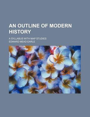 Book cover for An Outline of Modern History; A Syllabus with Map Studies