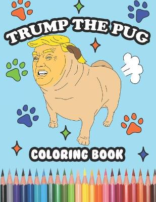 Book cover for Trump the Pug Coloring Book