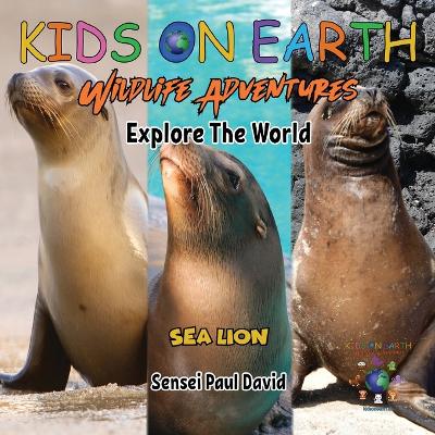 Cover of KIDS ON EARTH Wildlife Adventures - Explore The World Sea Lion - Ecuador