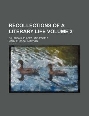 Book cover for Recollections of a Literary Life Volume 3; Or, Books, Places, and People