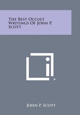 Book cover for The Best Occult Writings of John P. Scott