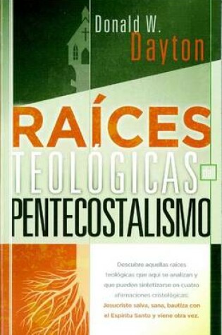 Cover of Raices Teologicas del Pentecostalismo