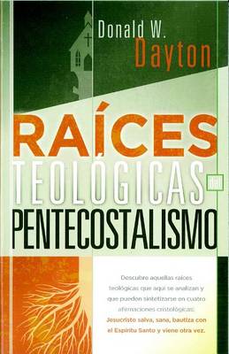 Book cover for Raices Teologicas del Pentecostalismo