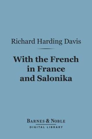 Cover of With the French in France and Salonika (Barnes & Noble Digital Library)