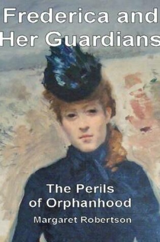 Cover of Frederica and Her Guardians: The Perils of Orphanhood