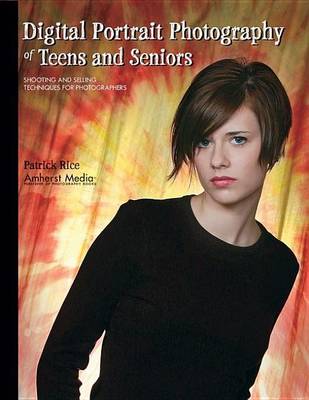 Book cover for Digital Portrait Photography of Teens and Seniors: Shooting and Selling Techniques for Photographers