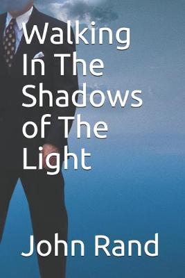 Book cover for Walking In The Shadows of The Light