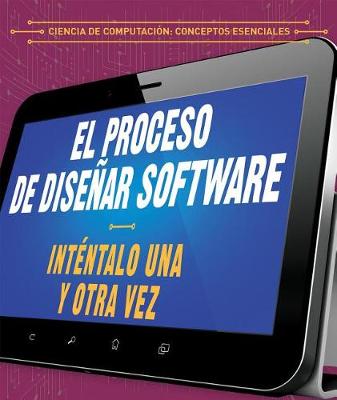 Book cover for El Proceso de Diseñar Software: Inténtalo Una Y Otra Vez (the Software Design Process: Try, Try Again)