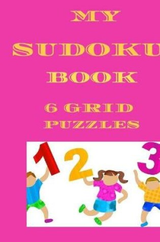 Cover of My Sudoku Book 6 Grid Puzzles