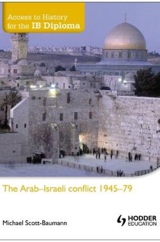 Cover of Access to History for the IB Diploma: The Arab-Israeli conflict 1945-79