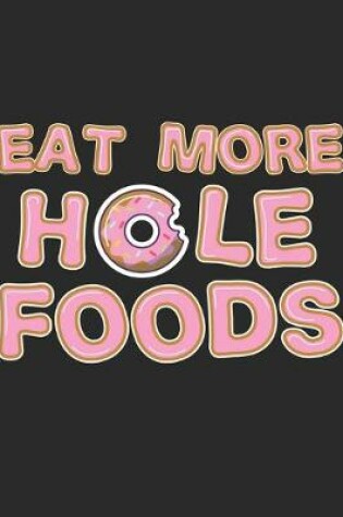 Cover of Eat More Hole Foods