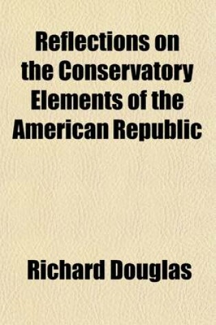 Cover of Reflections on the Conservatory Elements of the American Republic