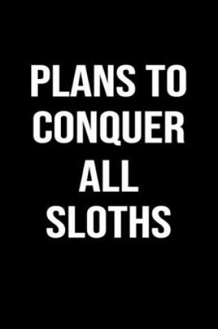 Cover of Plans To Conquer All Sloths