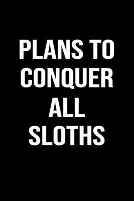 Book cover for Plans To Conquer All Sloths