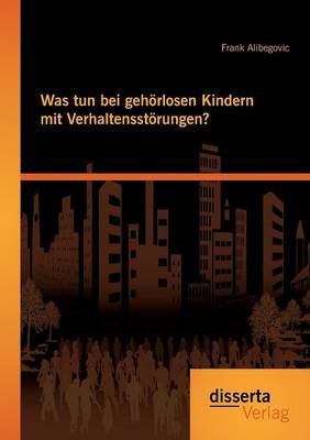 Book cover for Was tun bei gehoerlosen Kindern mit Verhaltensstoerungen?