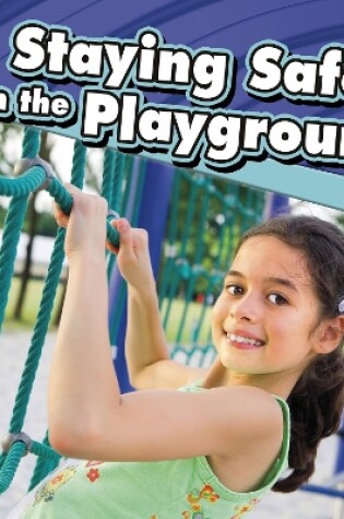 Cover of Staying Safe at the Playground