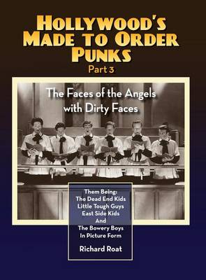 Book cover for Hollywood's Made to Order Punks Part 3 - The Faces of the Angels with Dirty Faces (hardback)