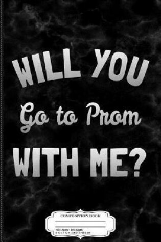 Cover of Will You Go to Prom with Me Composition Notebook