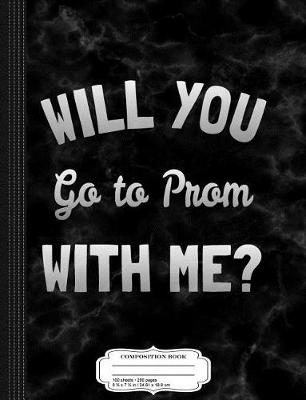 Book cover for Will You Go to Prom with Me Composition Notebook