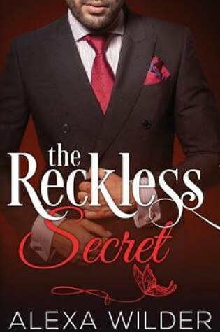 Cover of The Reckless Secret, Complete Series (An Alpha Billionaire In Love BBW Romance)