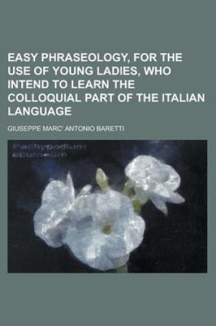 Cover of Easy Phraseology, for the Use of Young Ladies, Who Intend to Learn the Colloquial Part of the Italian Language