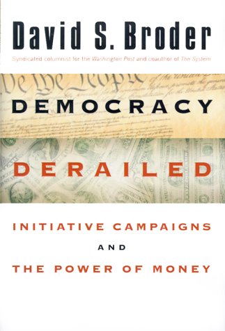 Book cover for Democracy Derailed: Initiative Campaigns and the Power of Money