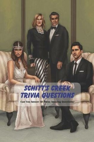 Cover of Schitt's Creek Trivia Questions