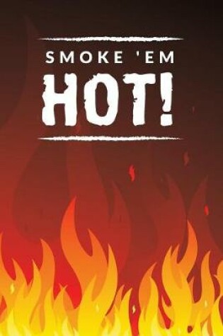 Cover of Smoke 'em Hot