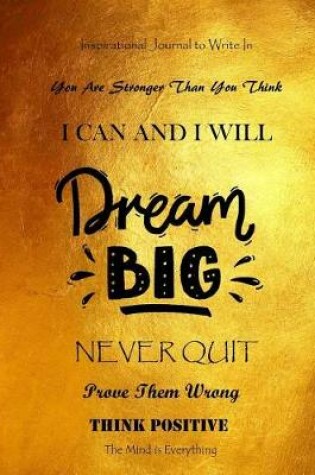 Cover of Inspirational Journal to Write in - You Are Stronger Than You Think - I Can and I Will - Dream Big