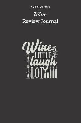 Book cover for Wine A Little, Laugh A Lot - Wine Review Journal
