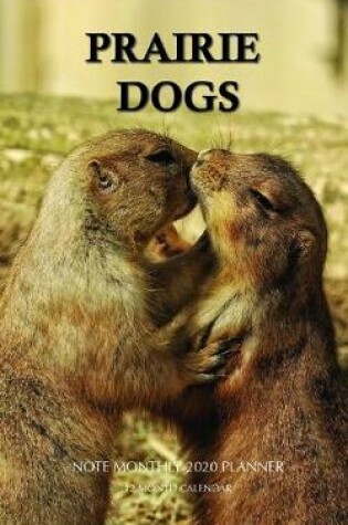 Cover of Prairie Dogs Note Monthly 2020 Planner 12 Month Calendar