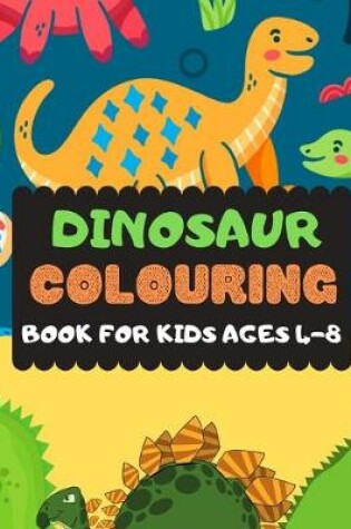 Cover of Dinosaur Colouring Book For Kids Ages 4-8