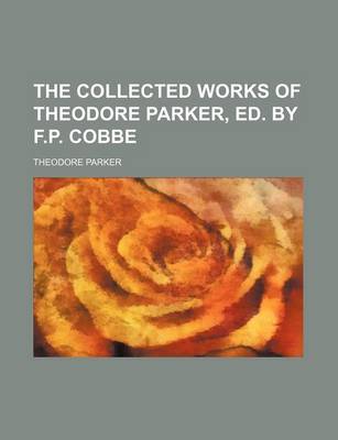 Book cover for The Collected Works of Theodore Parker, Ed. by F.P. Cobbe