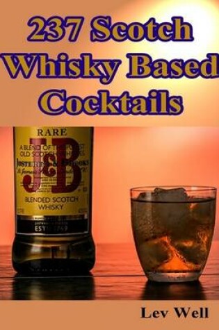 Cover of 237 Scotch Whisky Based Cocktails