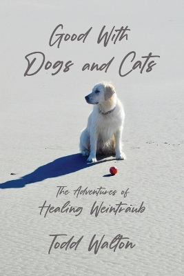 Book cover for Good With Dogs and Cats